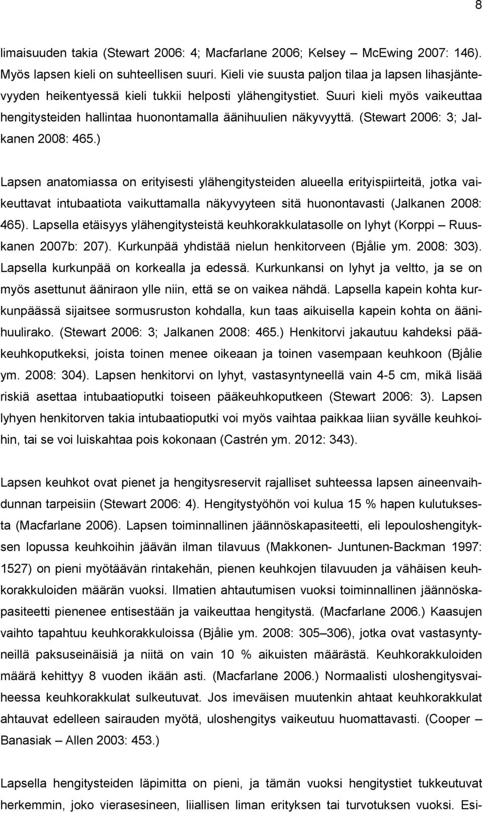 (Stewart 2006: 3; Jalkanen 2008: 465.