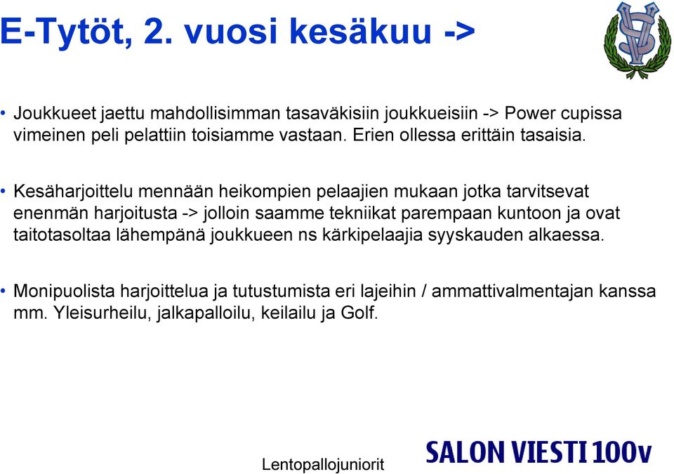 vastaan. Erien ollessa erittäin tasaisia.