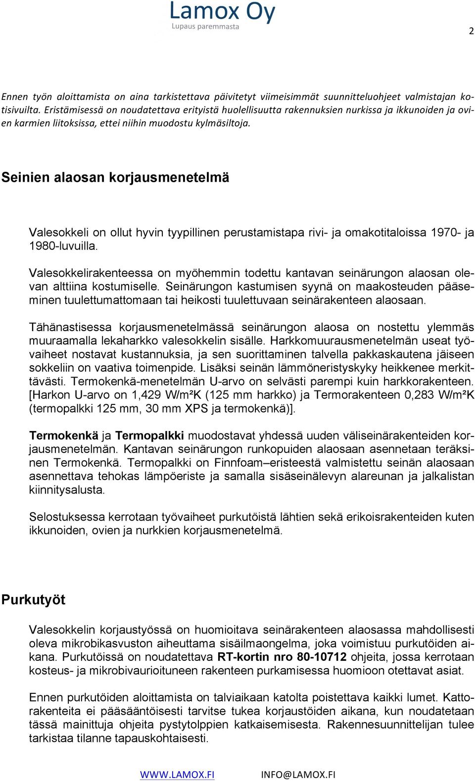 Seinien alaosan korjausmenetelmä Valesokkeli on ollut hyvin tyypillinen perustamistapa rivi- ja omakotitaloissa 1970- ja 1980-luvuilla.