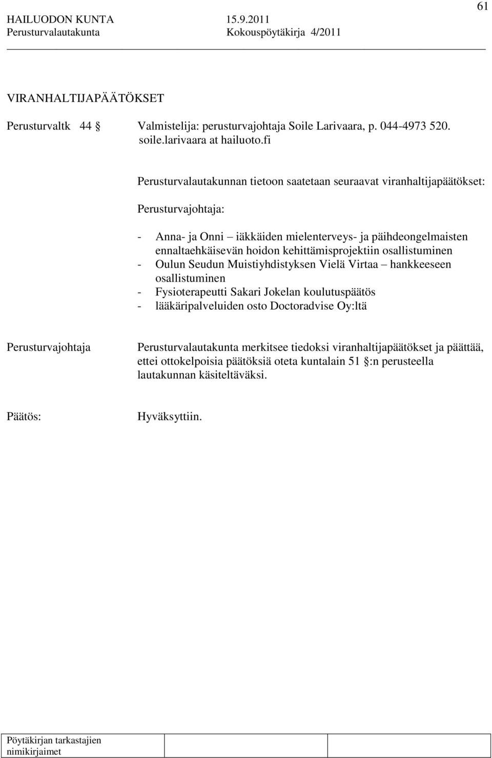 kehittämisprojektiin osallistuminen - Oulun Seudun Muistiyhdistyksen Vielä Virtaa hankkeeseen osallistuminen - Fysioterapeutti Sakari Jokelan koulutuspäätös -