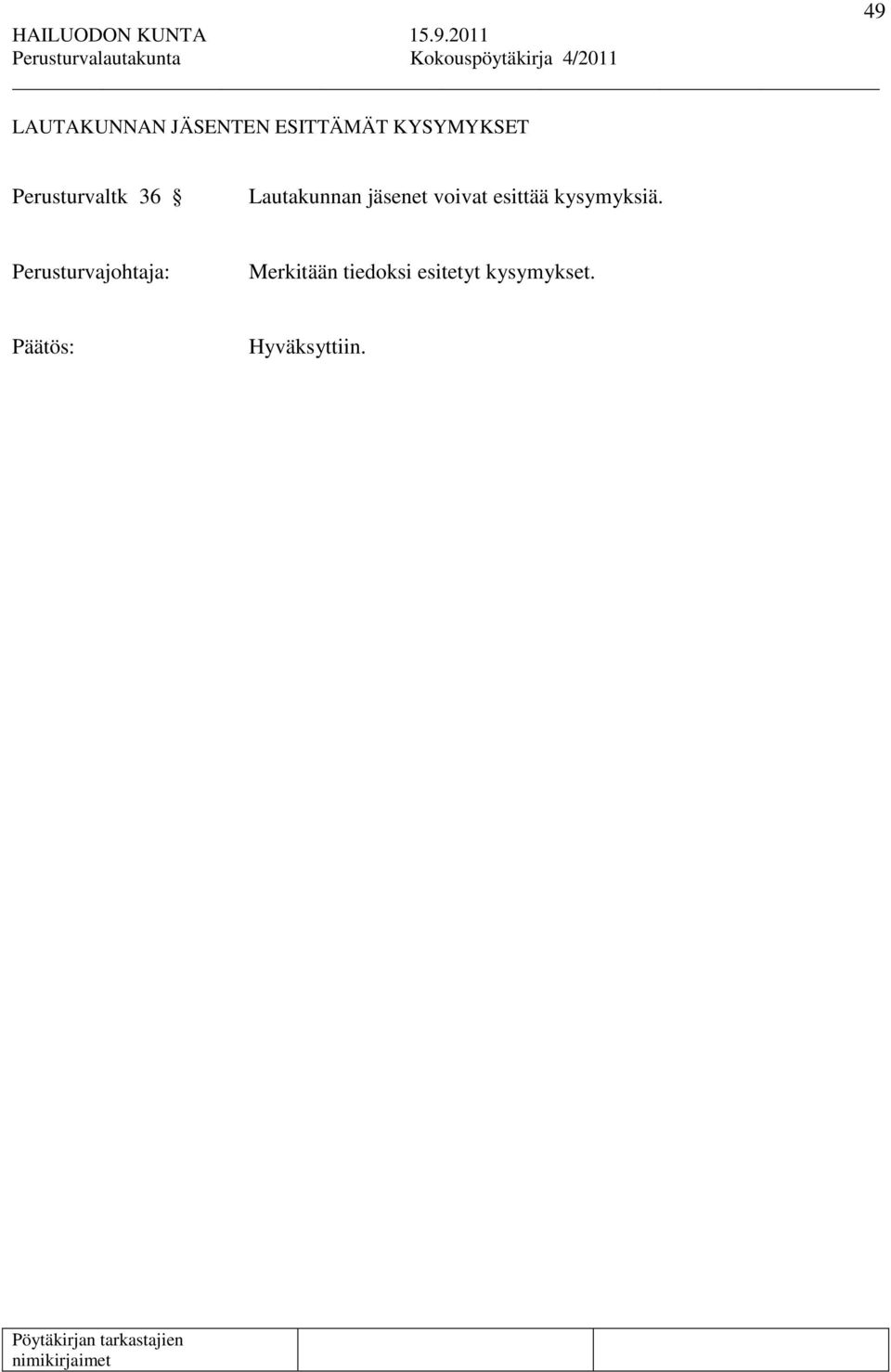 jäsenet voivat esittää kysymyksiä.