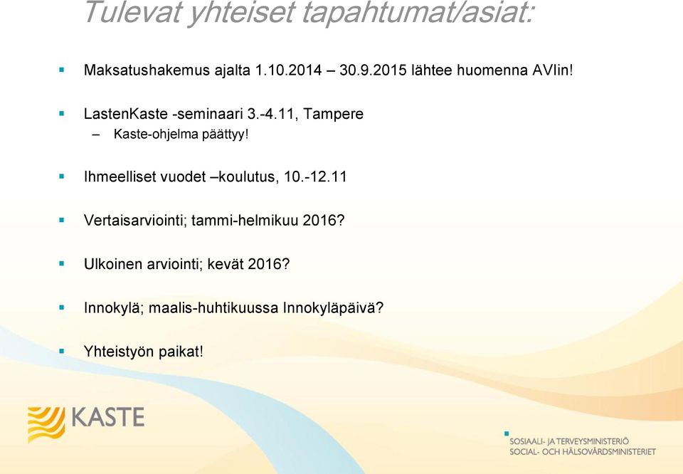 11, Tampere Kaste-hjelma päättyy! Ihmeelliset vudet kulutus, 10.-12.