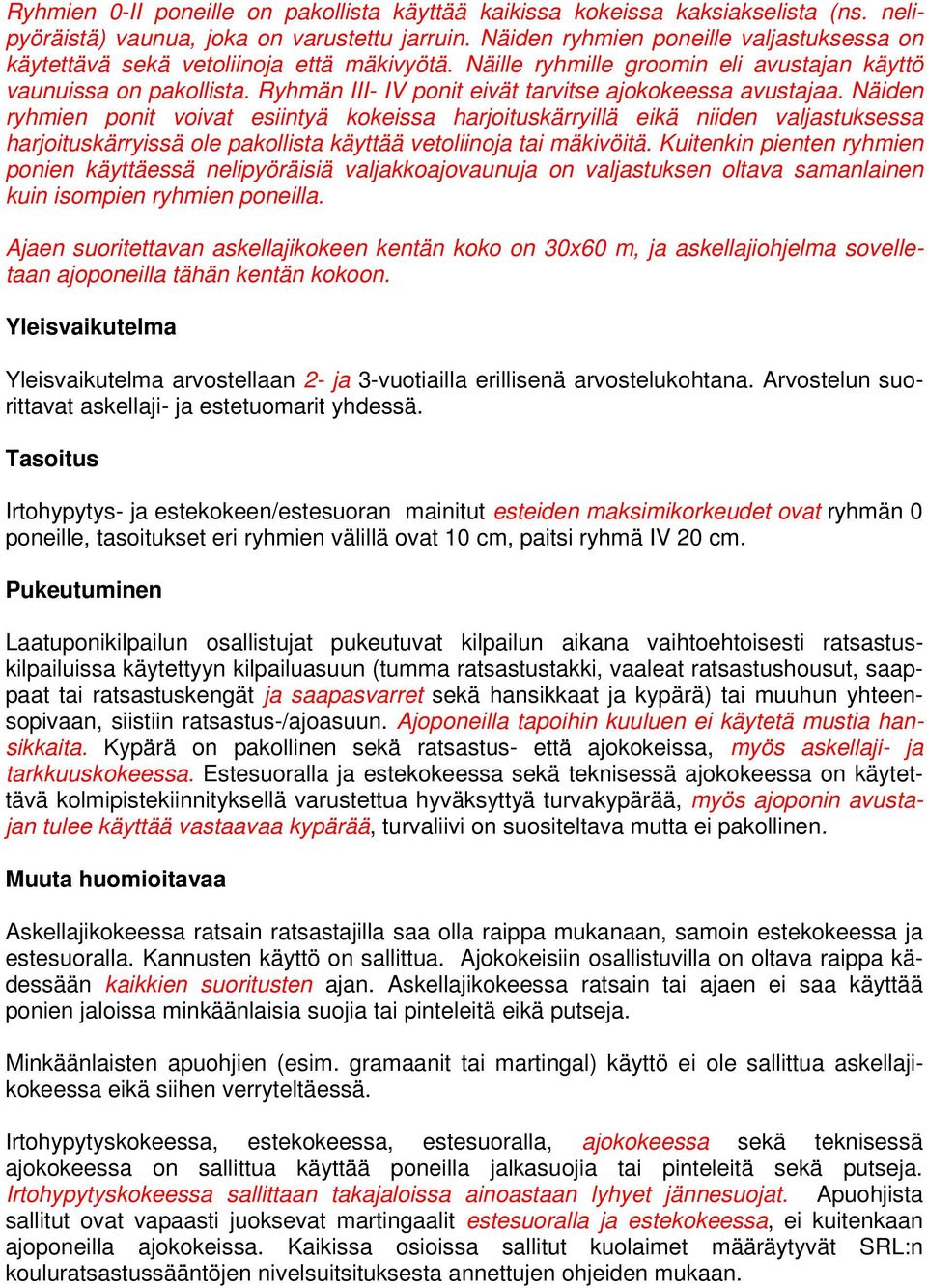 Ryhmän III- IV ponit eivät tarvitse ajokokeessa avustajaa.