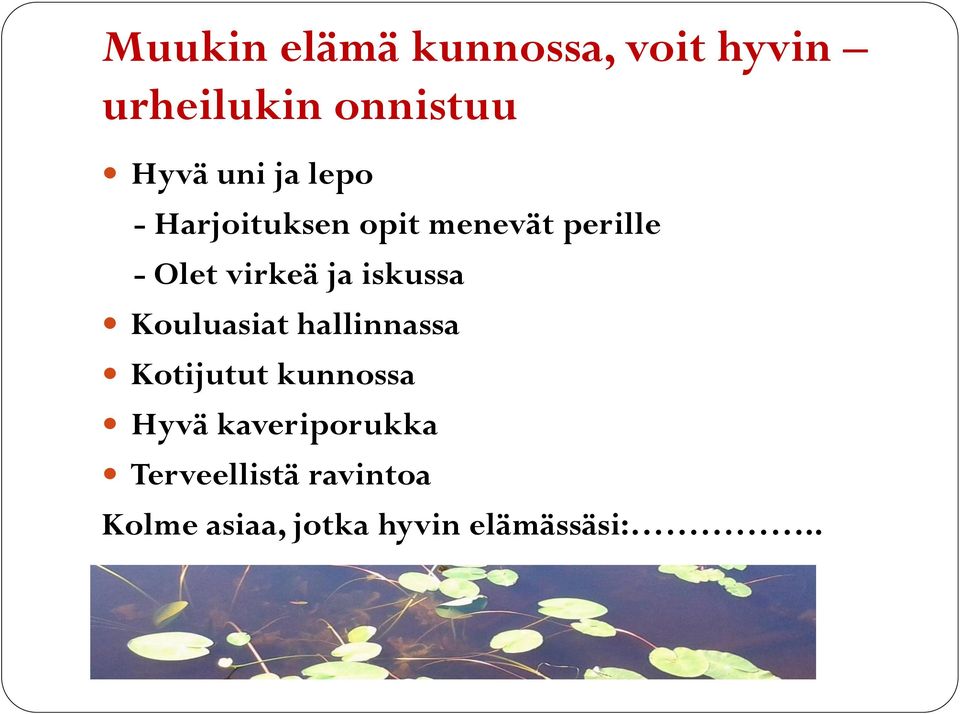 iskussa Kouluasiat hallinnassa Kotijutut kunnossa Hyvä