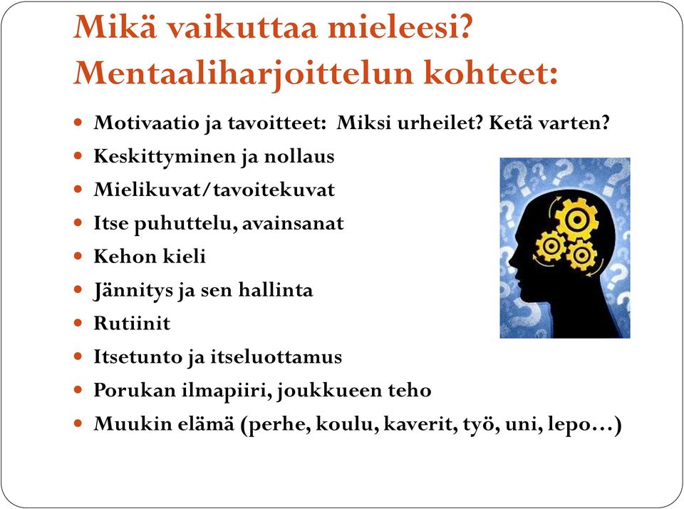 Keskittyminen ja nollaus Mielikuvat/tavoitekuvat Itse puhuttelu, avainsanat Kehon