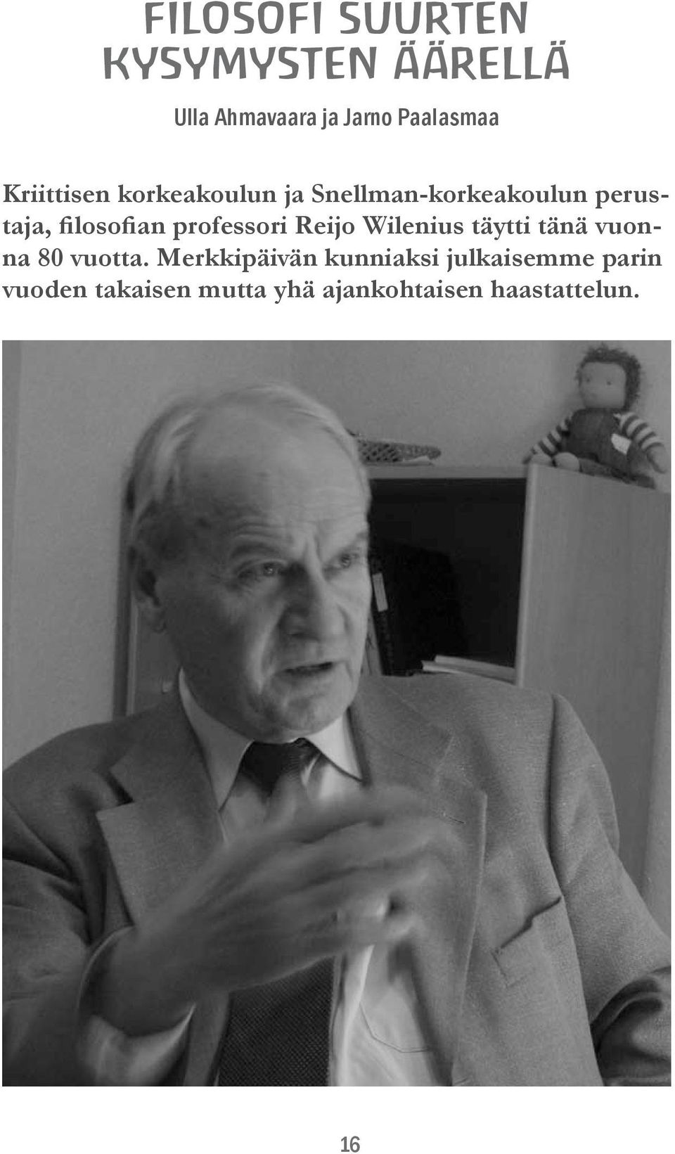 professori Reijo Wilenius täytti tänä vuonna 80 vuotta.