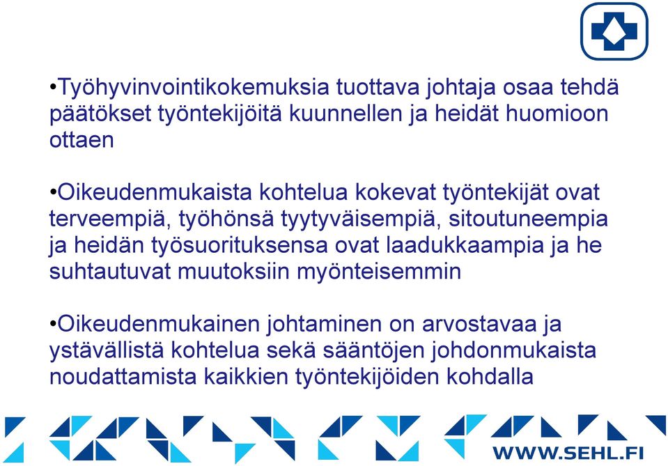 heidän työsuorituksensa ovat laadukkaampia ja he suhtautuvat muutoksiin myönteisemmin Oikeudenmukainen