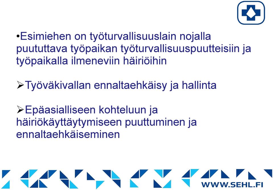 häiriöihin Työväkivallan ennaltaehkäisy ja hallinta