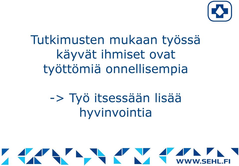 työttömiä onnellisempia ->