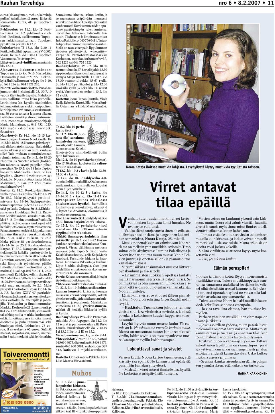 Ehjä lapsen mieli YV-2007/ Maisa. Ke 14.2. klo 9.30-11 Tupoksen Vanamossa. Ystävänpäivä. Lähetyssihteeri vintillä maanantaisin klo 12-14.