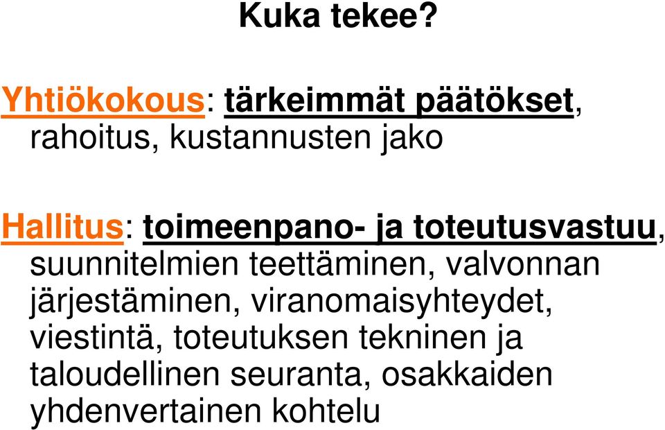 Hallitus: toimeenpano- ja toteutusvastuu, suunnitelmien teettäminen,