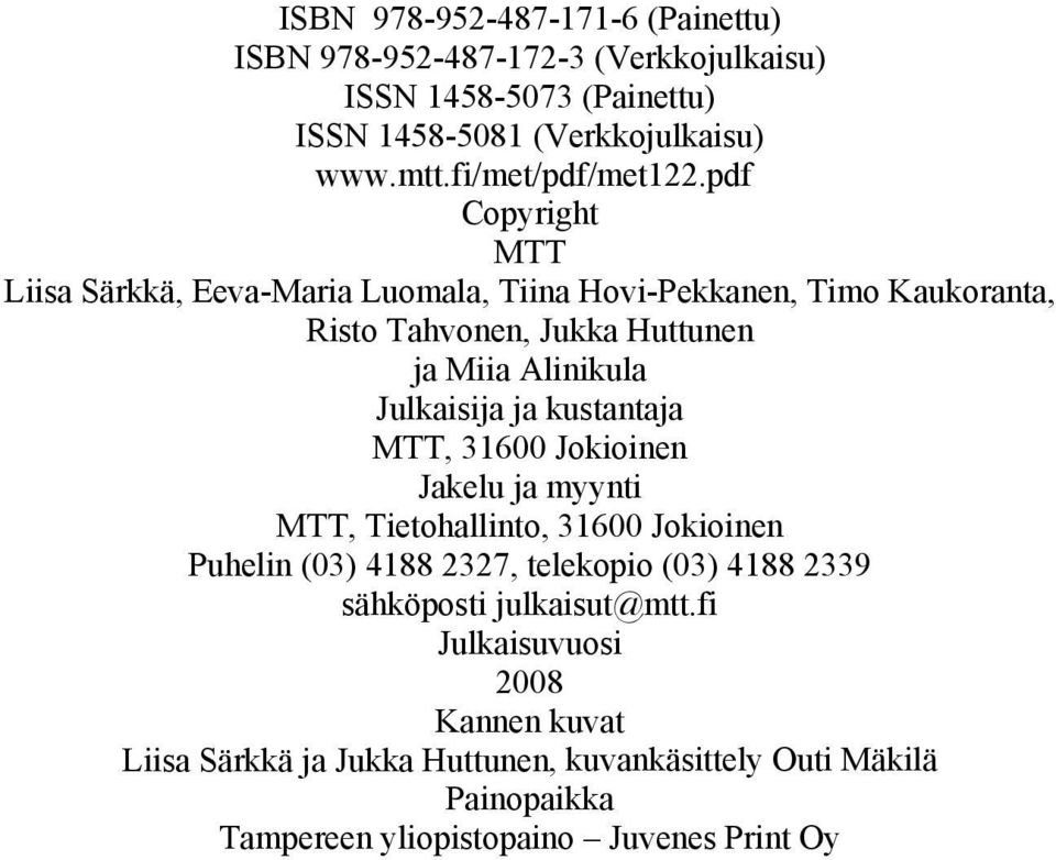 pdf Copyright MTT Liisa Särkkä, Eeva-Maria Luomala, Tiina Hovi-Pekkanen, Timo Kaukoranta, Risto Tahvonen, Jukka Huttunen ja Miia Alinikula Julkaisija