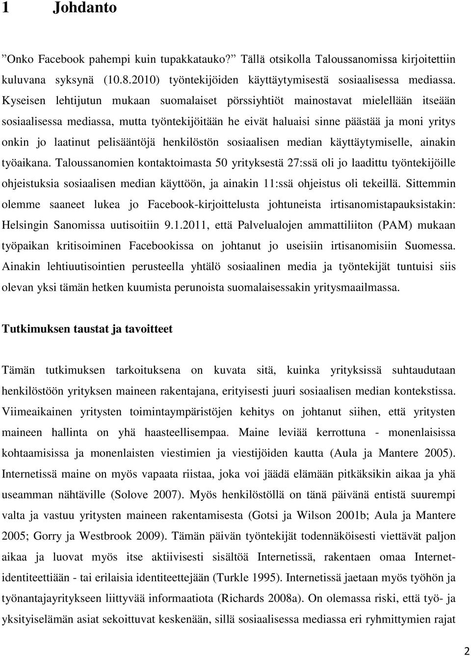 pelisääntöjä henkilöstön sosiaalisen median käyttäytymiselle, ainakin työaikana.