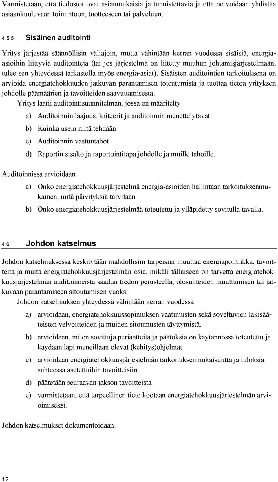 johtamisjärjestelmään, tulee sen yhteydessä tarkastella myös energia-asiat).