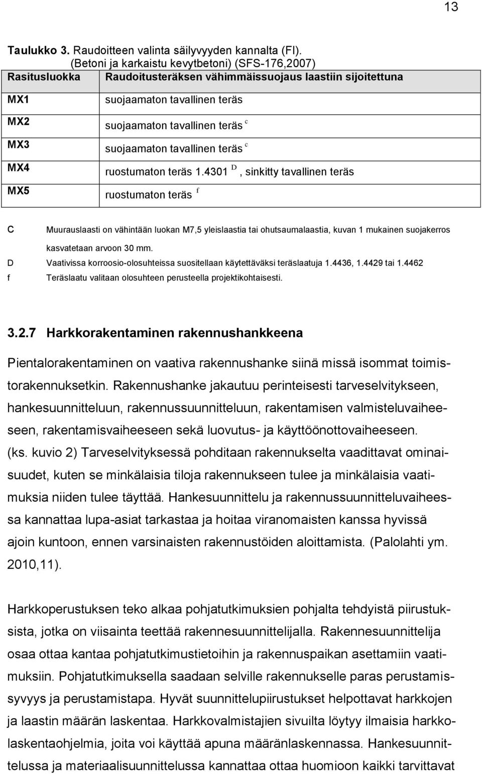 suojaamaton tavallinen teräs c ruostumaton teräs 1.