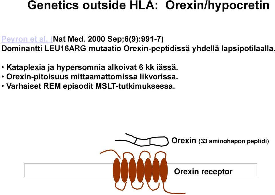 lapsipotilaalla. Kataplexia ja hypersomnia alkoivat 6 kk iässä.