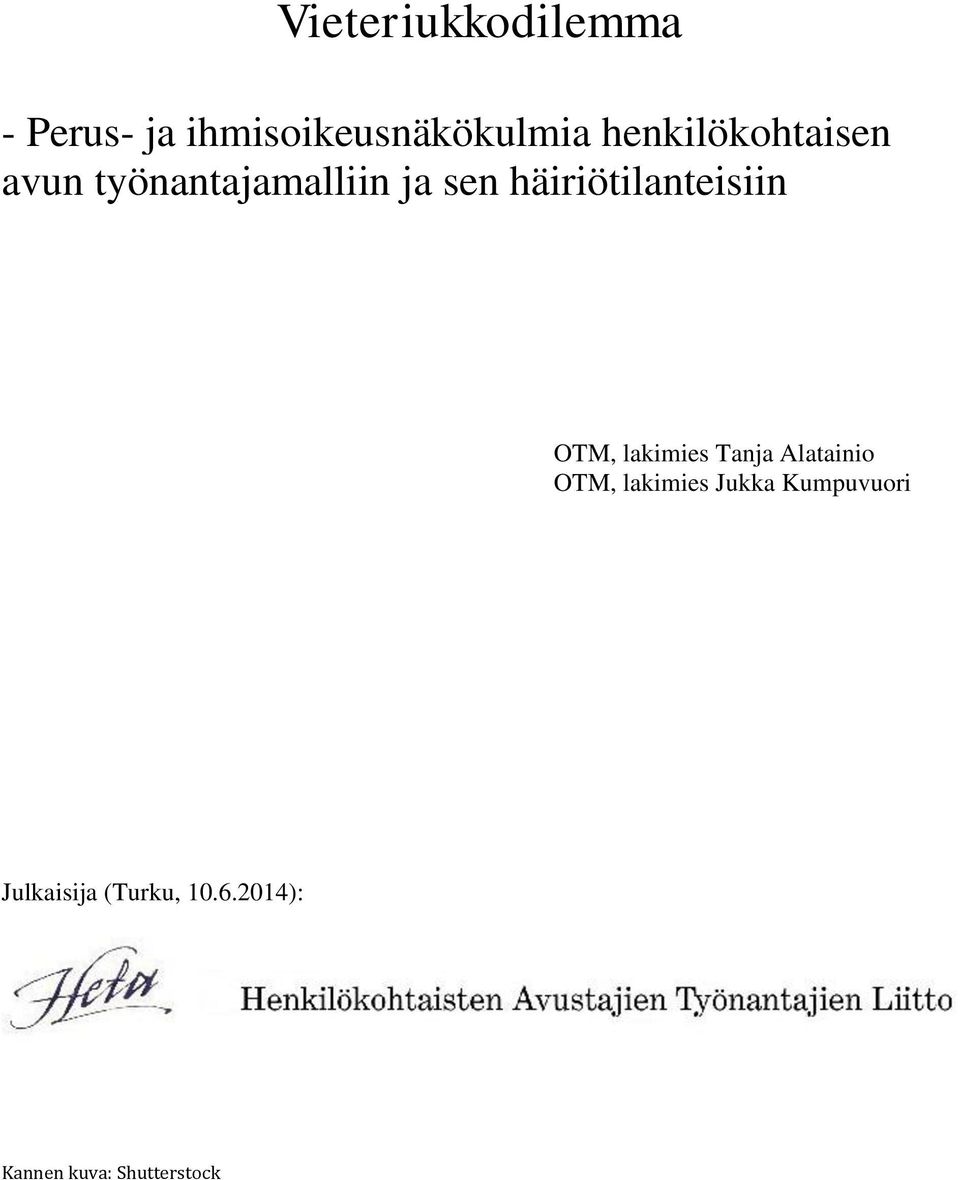 häiriötilanteisiin OTM, lakimies Tanja Alatainio OTM,