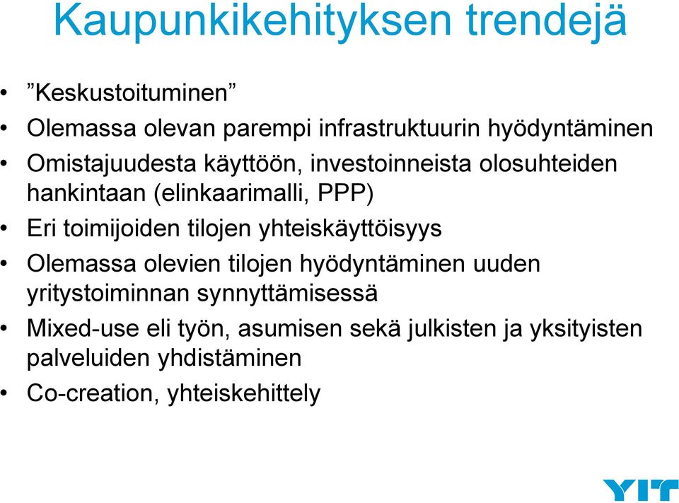 tilojen yhteiskäyttöisyys Olemassa olevien tilojen hyödyntäminen uuden yritystoiminnan synnyttämisessä