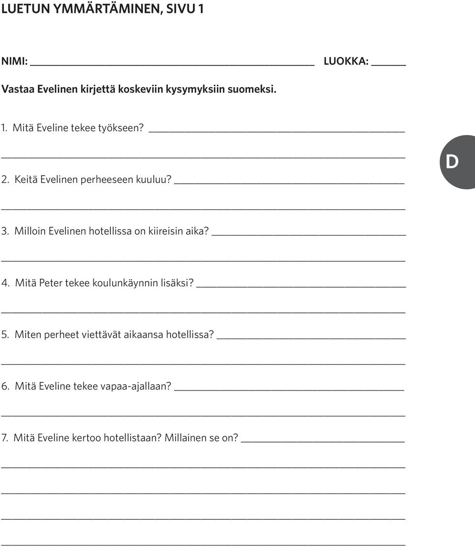 Mitä Peter tekee koulunkäynnin lisäksi? 5. Miten perheet viettävät aikaansa hotellissa? 6.