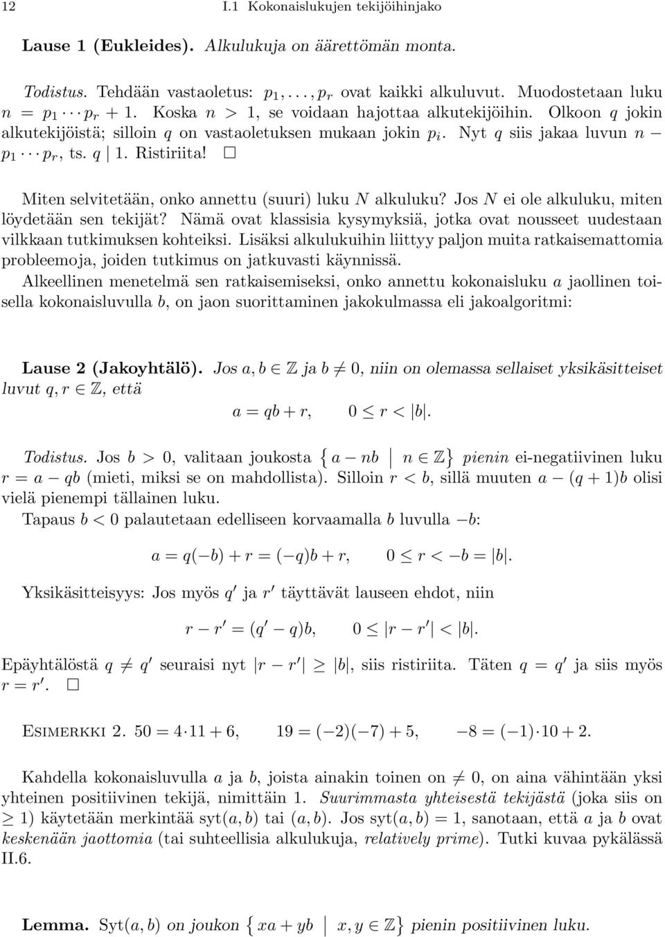 Miten selvitetään, onko annettu (suuri) luku N alkuluku? Jos N ei ole alkuluku, miten löydetään sen tekijät?