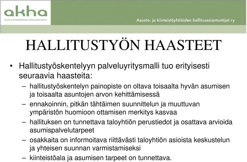 ympäristön huomioon ottamisen merkitys kasvaa hallituksen on tunnettava taloyhtiön perustiedot ja osattava arvioida asumispalvelutarpeet