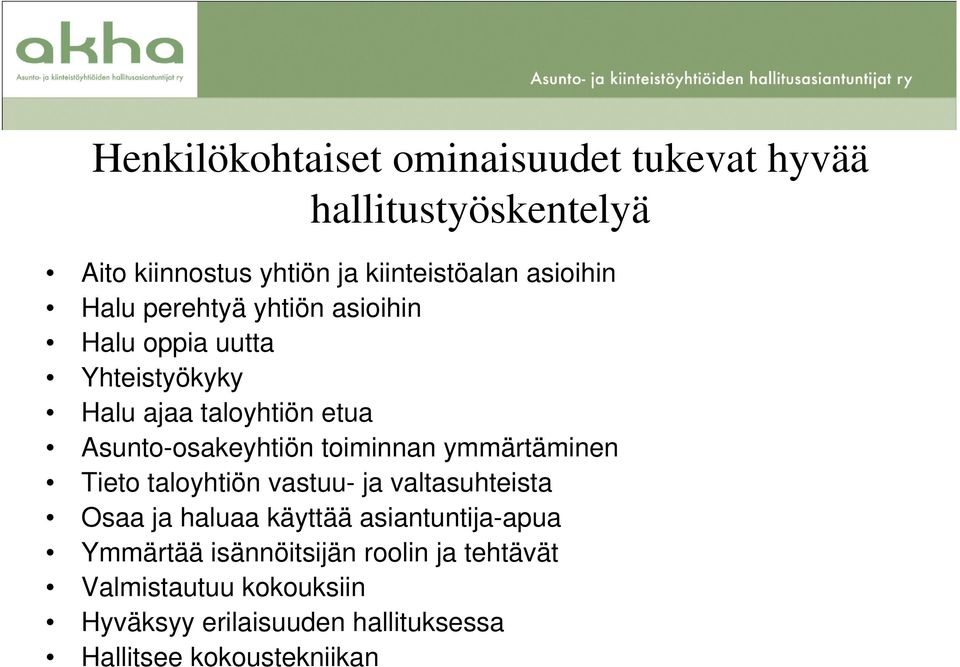 Asunto-osakeyhtiön toiminnan ymmärtäminen Tieto taloyhtiön vastuu- ja valtasuhteista Osaa ja haluaa käyttää