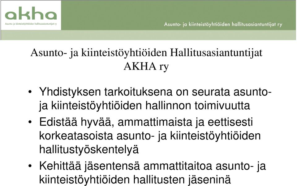 hyvää, ammattimaista ja eettisesti korkeatasoista asunto- ja kiinteistöyhtiöiden