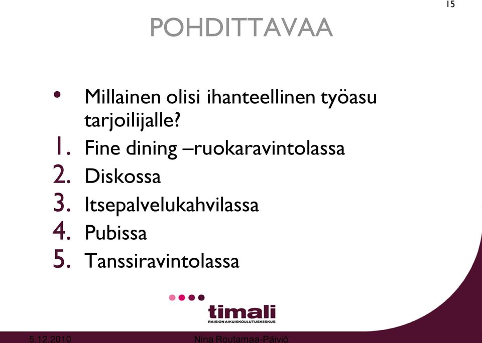 Fine dining ruokaravintolassa 2.
