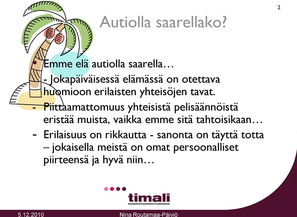 erilaisten yhteisöjen tavat.
