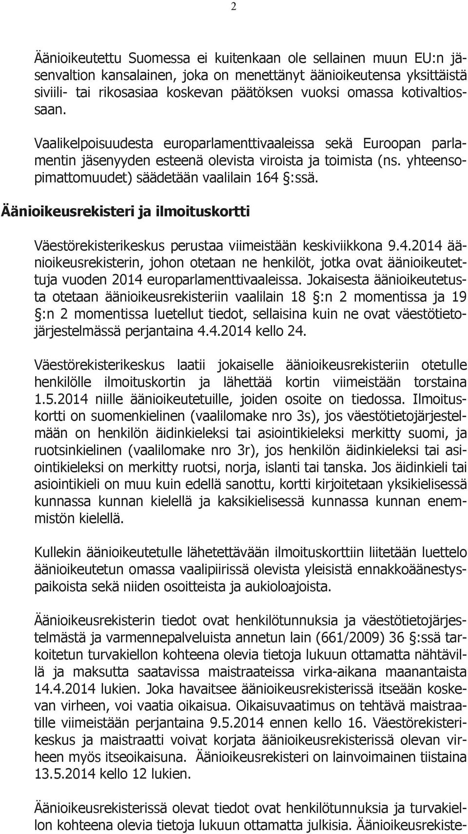 Äänioikeusrekisteri ja ilmoituskortti Väestörekisterikeskus perustaa viimeistään keskiviikkona 9.4.