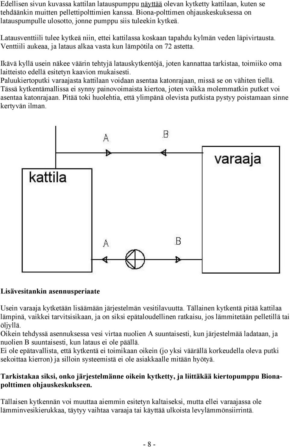 Venttiili aukeaa, ja lataus alkaa vasta kun lämpötila on 72 astetta.