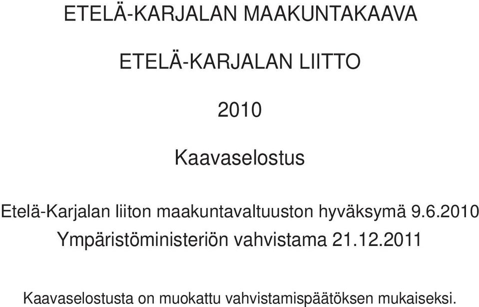 hyväksymä 9.6.2010 Ympäristöministeriön vahvistama 21.12.