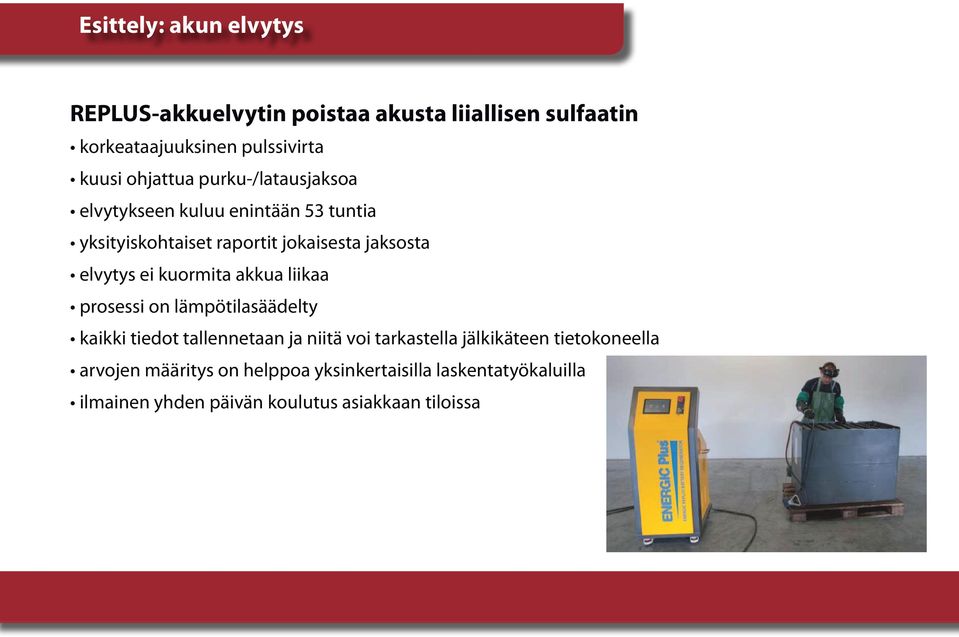 kuormita akkua liikaa prosessi on lämpötilasäädelty kaikki tiedot tallennetaan ja niitä voi tarkastella