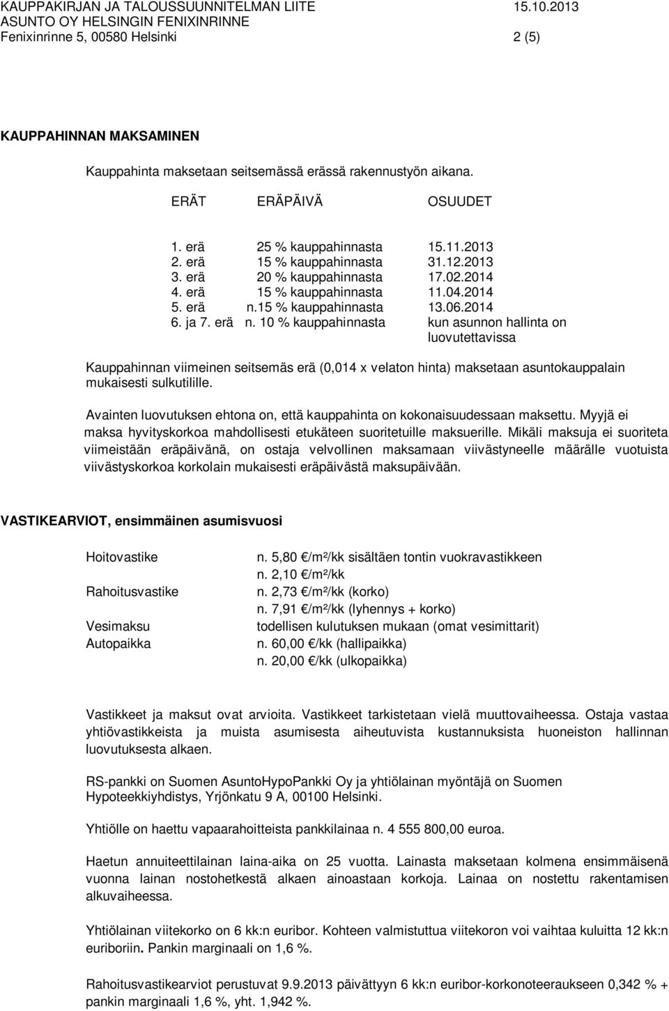 15 % kauppahinnasta 13.06.2014 6. ja 7. erä n.