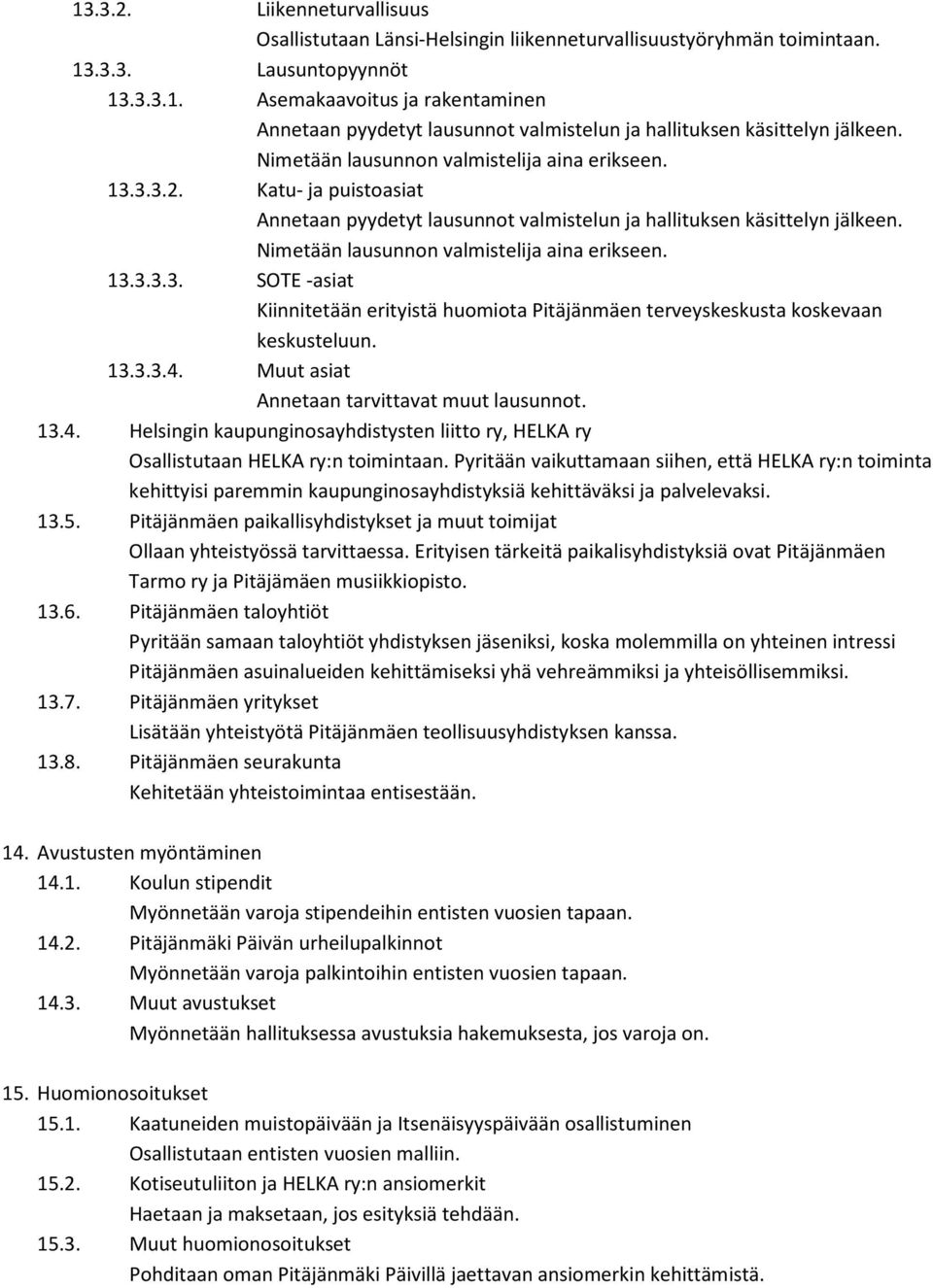 13.3.3.3. SOTE -asiat Kiinnitetään erityistä huomiota Pitäjänmäen terveyskeskusta koskevaan keskusteluun. 13.3.3.4.