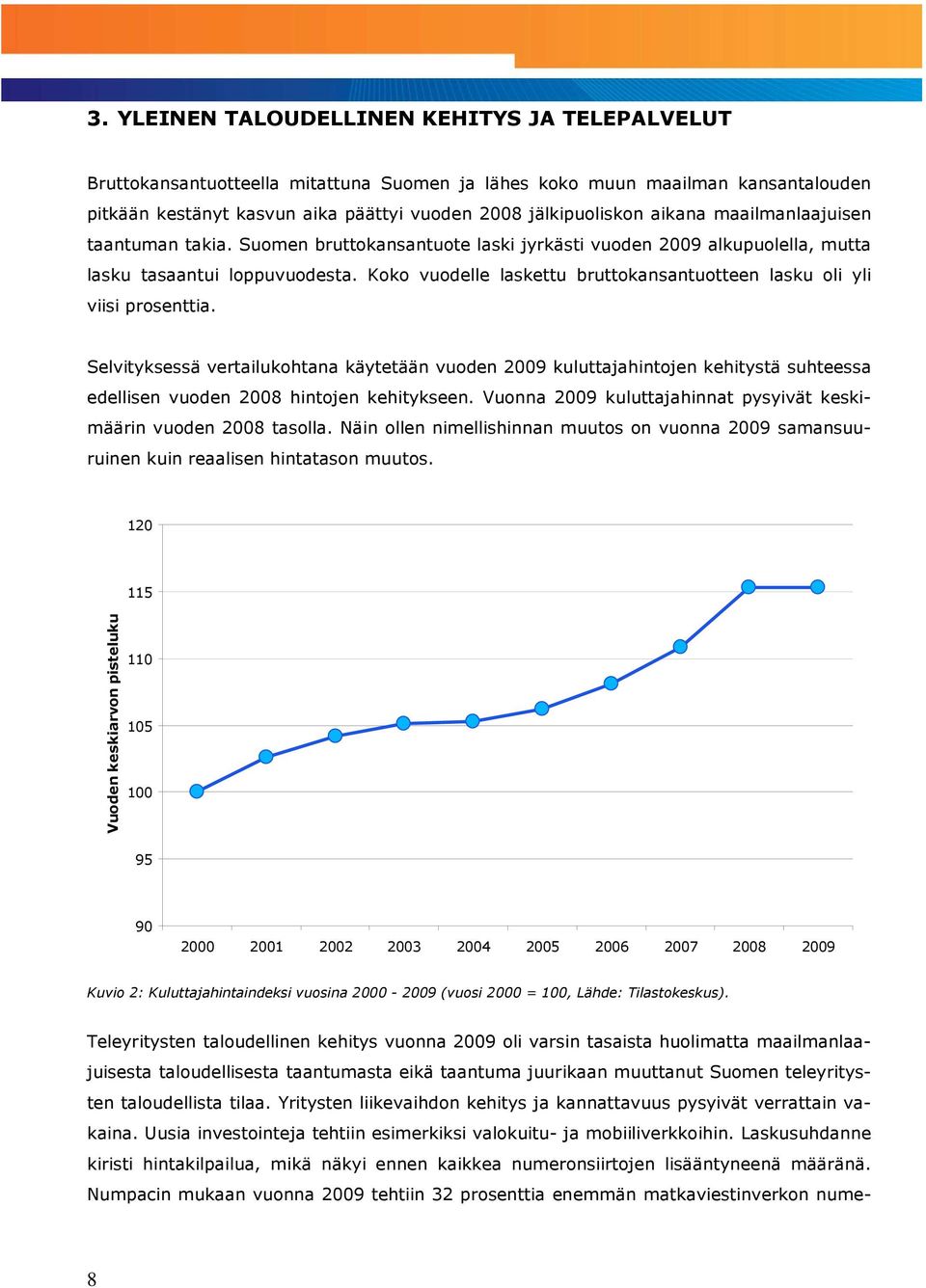 Koko vuodelle laskettu bruttokansantuotteen lasku oli yli viisi prosenttia.