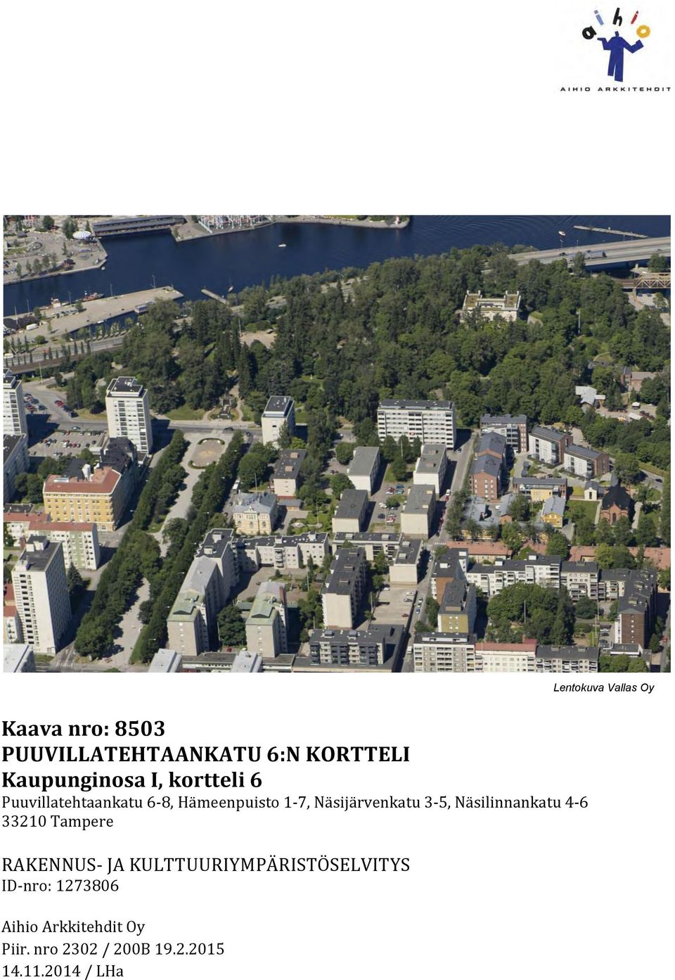 4-6 33210 Tampere RAKENNUS- JA KULTTUURIYMPÄRISTÖSELVITYS ID-nro: 1273806 Aihio