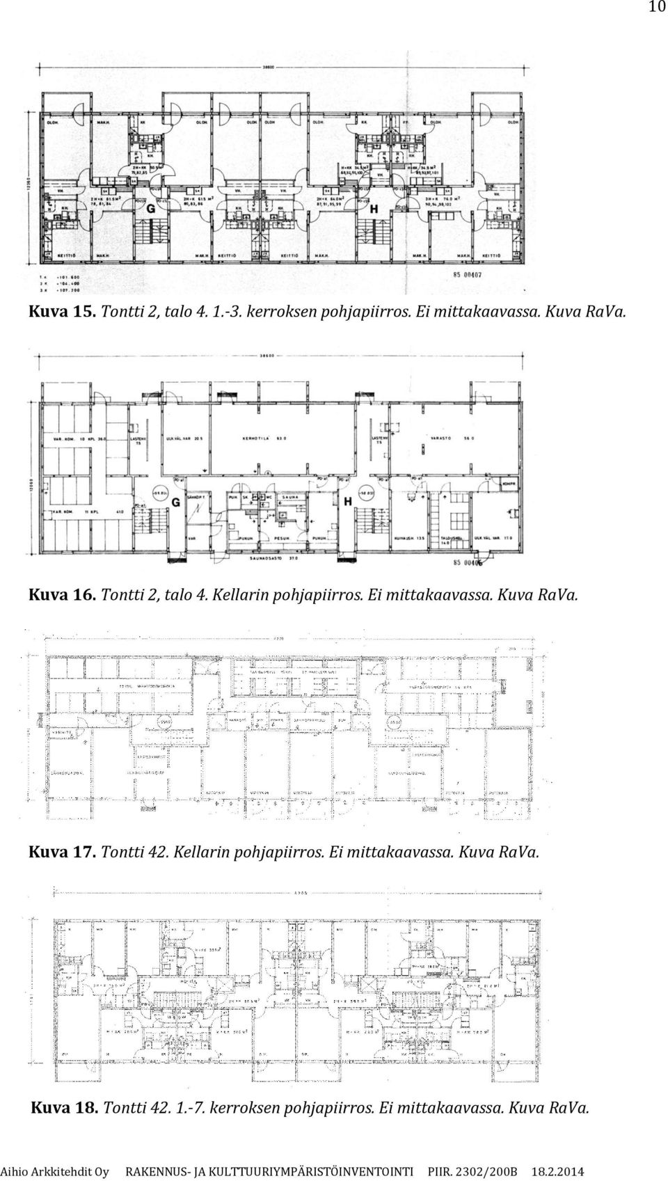 Kuva RaVa. Kuva 17. Tontti 42. Kellarin pohjapiirros. Ei mittakaavassa.