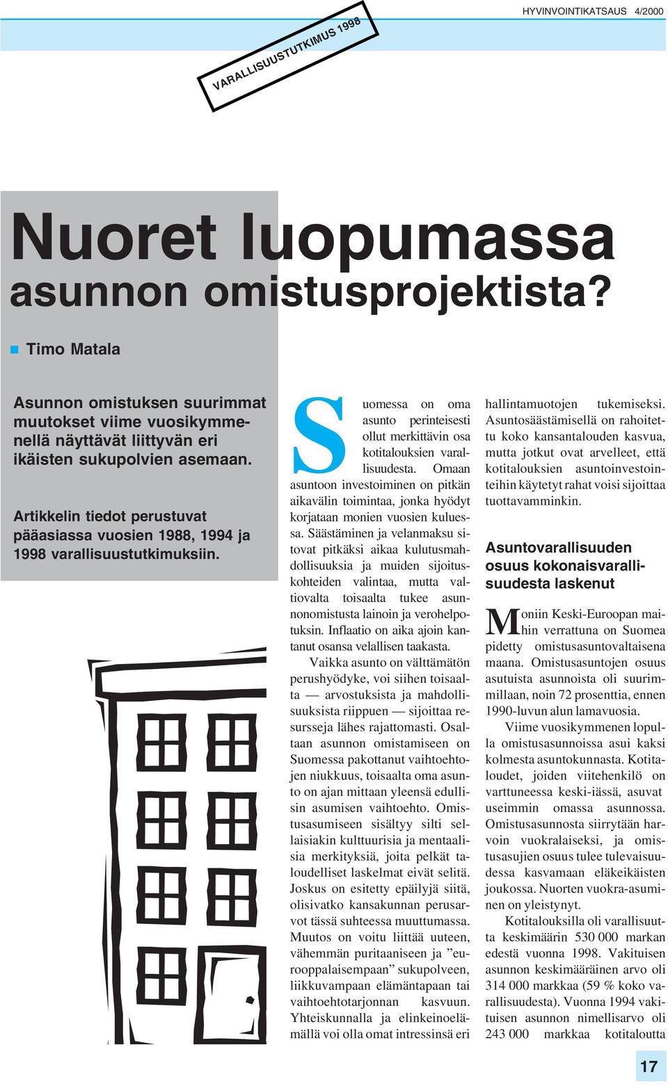Omaan asuntoon investoiminen on pitkän aikavälin toimintaa, jonka hyödyt korjataan monien vuosien kuluessa.