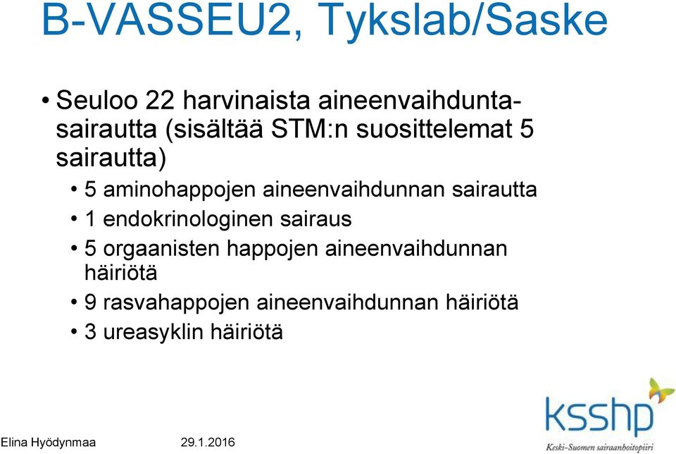 aineenvaihdunnan sairautta 1 endokrinologinen sairaus 5 orgaanisten