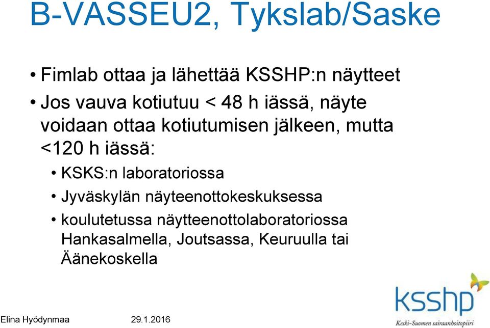 iässä: KSKS:n laboratoriossa Jyväskylän näyteenottokeskuksessa koulutetussa