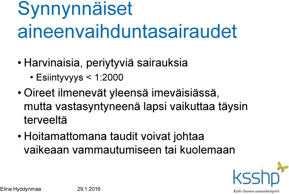 imeväisiässä, mutta vastasyntyneenä lapsi vaikuttaa täysin