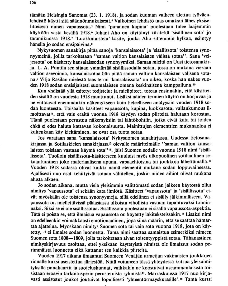 7 'Luokkataistelu'-käsite, jonka Aho sittemmin hylkää, esiintyy hänellä jo sodan ensipäivinä.