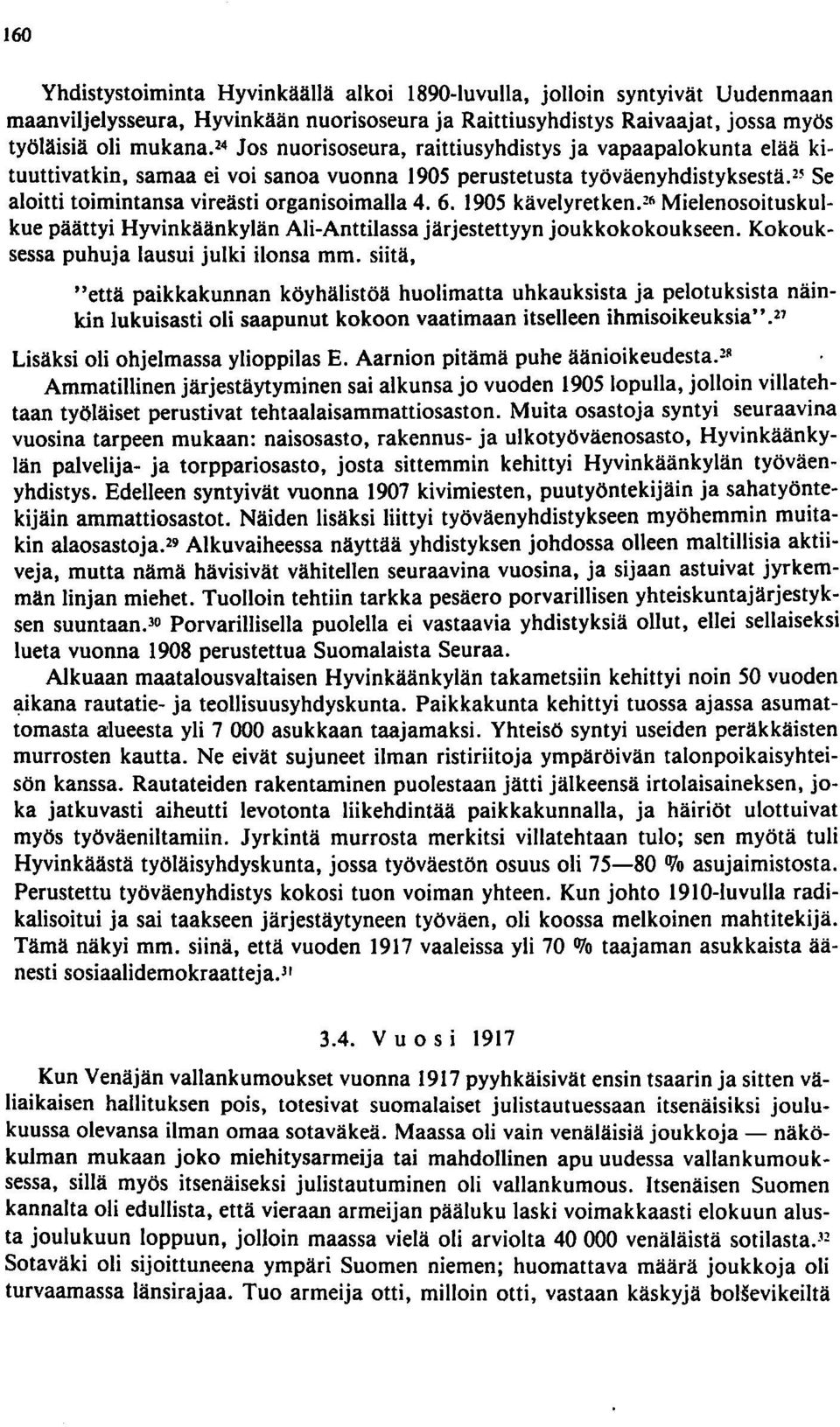 1905 kävelyretken.2~ Mielenosoituskulkue päättyi Hyvinkäänkylän Ali-Anttilassa järjestettyyn joukkokokoukseen. Kokouksessa puhuja lausui julki ilonsa mm.