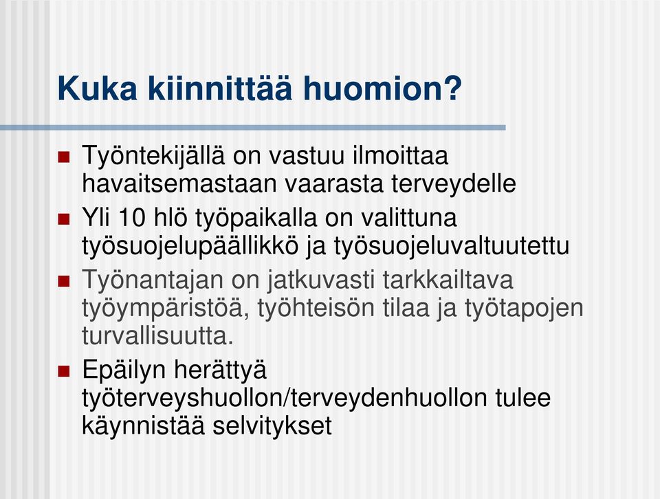 työpaikalla on valittuna työsuojelupäällikkö ja työsuojeluvaltuutettu Työnantajan on