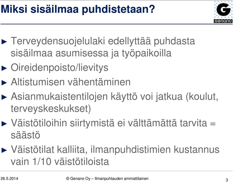 Altistumisen vähentäminen Asianmukaistentilojen käyttö voi jatkua (koulut, terveyskeskukset)