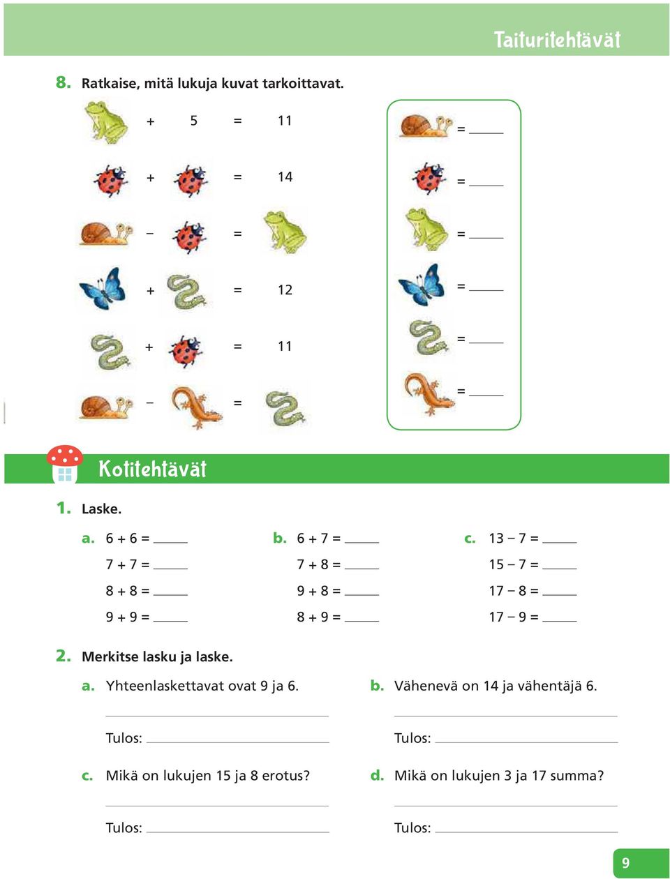 6 + 6 = 7 + 7 = 8 + 8 = 9 + 9 = b. 6 + 7 = 7 + 8 = 9 + 8 = 8 + 9 = c. 13 7 = 15 7 = 17 8 = 17 9 = 2.