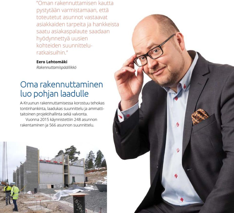 Eero Lehtomäki Rakennuttamispäällikkö Oma rakennuttaminen luo pohjan laadulle A-Kruunun rakennuttamisessa korostuu tehokas