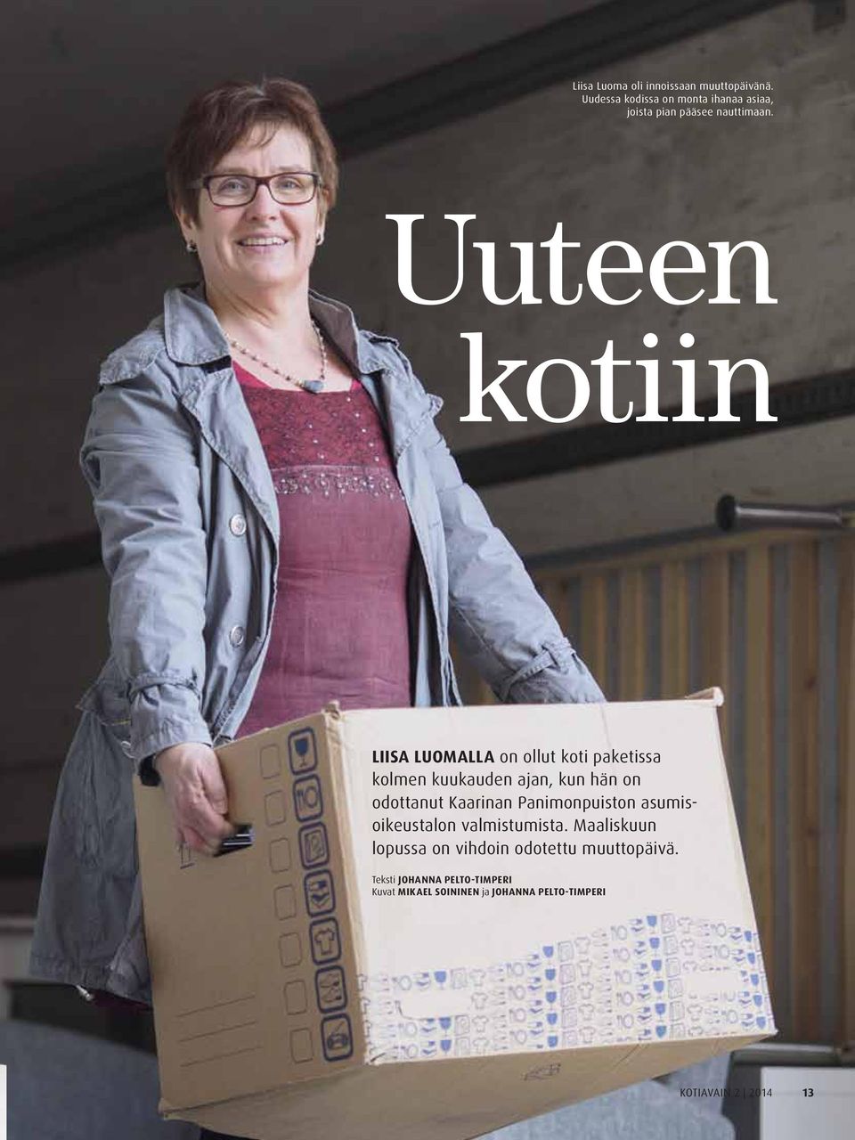 Uuteen kotiin Liisa Luomalla on ollut koti paketissa kolmen kuukauden ajan, kun hän on odottanut