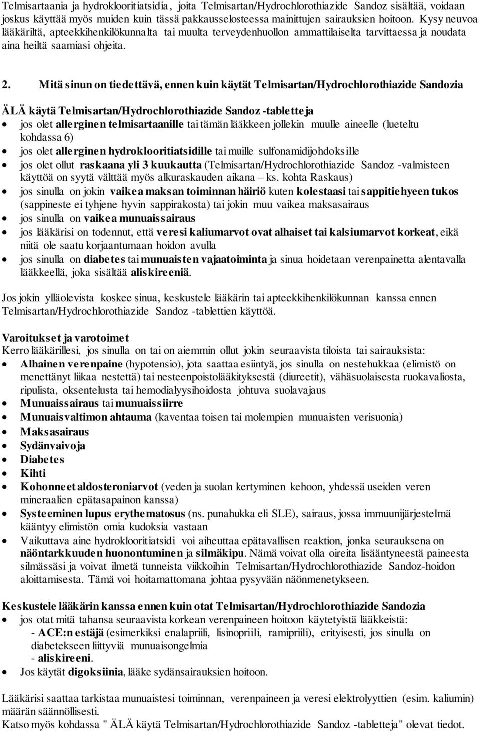 Mitä sinun on tiedettävä, ennen kuin käytät Telmisartan/Hydrochlorothiazide Sandozia ÄLÄ käytä Telmisartan/Hydrochlorothiazide Sandoz -tabletteja jos olet allerginen telmisartaanille tai tämän